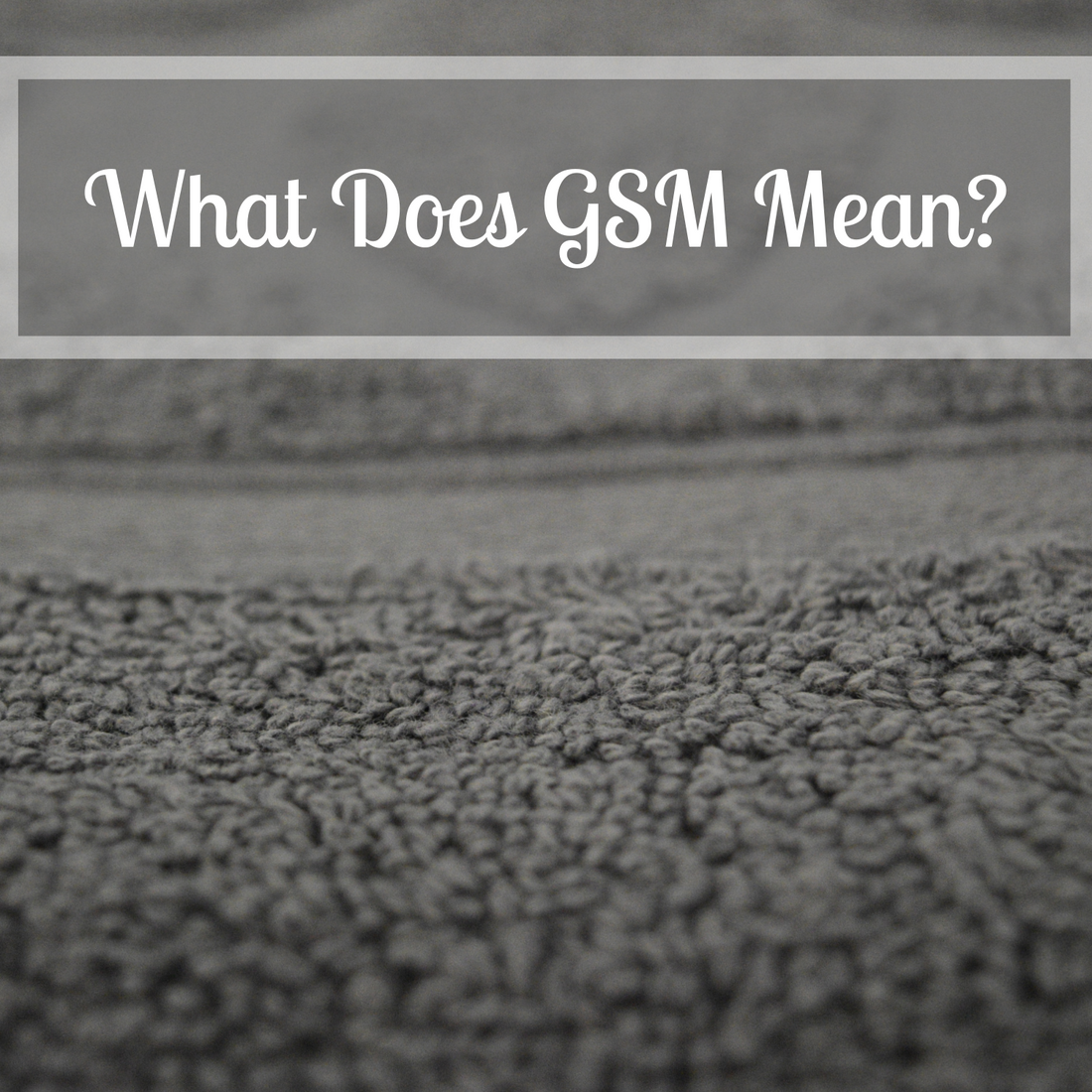 What Does GSM Mean When Buying A Bathrobe?